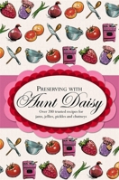 Preserving with Aunt Daisy 1869713060 Book Cover