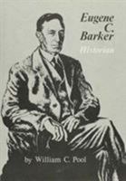 Eugene C. Barker: Historian 0876110251 Book Cover