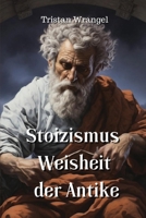 Stoizismus Weisheit Der Antike (German Edition) B0CRNCCPYQ Book Cover