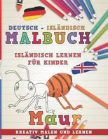 Malbuch Deutsch - Isländisch I Isländisch lernen für Kinder I Kreativ malen und lernen (Sprachen lernen) 1728908833 Book Cover