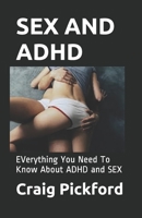 Sex and ADHD: EVerything You Need To Know About ADHD and SEX 1658536347 Book Cover