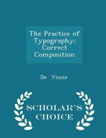The Practice of Typography; Correct Composition. 1017982279 Book Cover