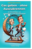 Gas geben - ohne Auszubrennen: In 9 Schritten zur Selbstliebe und Stressfreiheit (German Edition) 3384116062 Book Cover