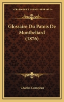 Glossaire Du Patois de Montb�liard 1149045922 Book Cover
