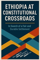 Ethiopia at Constitutional Crossroads: In Search of a Fair and Durable Settlement 1599073374 Book Cover