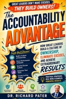 The Accountability Advantage: How Great Leaders Build a Culture of Ownership, Eliminate Excuses, and Achieve Extraordinary Results B0H8DY8FZ8 Book Cover