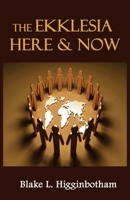 The Ekklesia Here & Now 1503113000 Book Cover