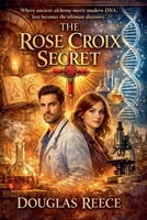 The Rose Croix Secret (Masonic Romance Mystery) B0GYQHPLC7 Book Cover