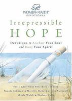 Irrepressible Hope Devotional: Devotions to Anchor Your Soul and Buoy Your Spirit (Women of Faith (Publishing Group)) 0849918049 Book Cover