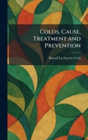 Colds, Cause, Treatment and Prevention 1025378954 Book Cover