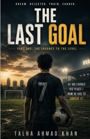 The Last Goal: Part One: The Journey to the Level (the world of football) B0GZFVBP47 Book Cover