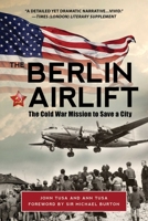 The Berlin Airlift: The Cold War Mission to Save a City 1510740619 Book Cover