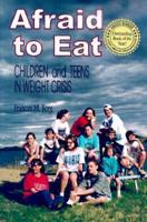 Afraid to Eat: Children and Teens in Weight Crisis 0918532523 Book Cover