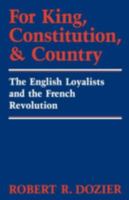 For King, Constitution, and Country: The English Loyalists and the French Revolution 0813152038 Book Cover