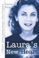 Laura's New Heart: A Healer's Spiritual Journey Through a Heart Transplant 1414064330 Book Cover