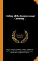 History of the Congressional Cemetery .. 1016724284 Book Cover