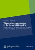 Wissenstransferprozesse in Der Automobilindustrie: Entwicklung Eines Ganzheitlichen Modells Auf Der Grundlage Einer Praxisfallstudie 3834936561 Book Cover