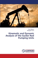 Kinematic and Dynamic Analysis of the Sucker Rod Pumping Units 6206149749 Book Cover