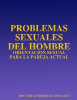 Problemás sexuales del hombre (Spanish Edition) 0939193299 Book Cover