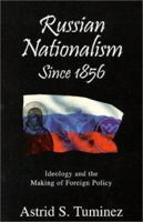 Russian Nationalism since 1856: Ideology and the Making of Foreign Policy 0847688844 Book Cover