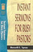 Instant Sermons for Busy Pastors (Sermon Outlines (Baker Book)) 0801081920 Book Cover