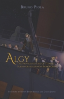Algy: The Privileged Life of Titanic Survivor Algernon Barkworth 6500443292 Book Cover