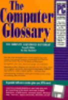The Computer Glossary: The Complete Illustrated Desk Reference/Book and Disk 0814478727 Book Cover