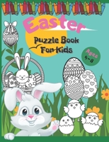 Easter Puzzle Book For Kids Ages 4-8: A Kid Work Book For Learning and Fun, Easter Coloring Pages, Mazes, Dot to Dot and Word Search! B08Z8BMZR7 Book Cover