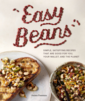 Easy Beans : Simple Satisfying Recipes That Are Good for You, Your Wallet, and the Planet 1632172925 Book Cover