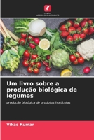 Um livro sobre a produção biológica de legumes (Portuguese Edition) 6206591298 Book Cover