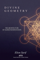 Divine Geometry: The Architecture of Sacred Manifestation” 6597888618 Book Cover