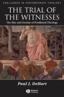 The Trial of the Witnesses: The Rise and Decline of Postliberal Theology 1405132957 Book Cover