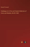 Catalogue of a Fine and Varied Collection of Coins and Medals; 06/02/1883 3385309328 Book Cover