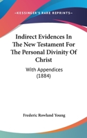 Indirect Evidences in the New Testament for the Personal Divinity of Christ 1104095130 Book Cover