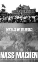 Nass machen: Geschichten aus der Zeitenwende 3833002107 Book Cover