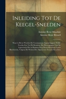 Inleiding Tot De Keegel-Sneeden: Waar in Bevat Worden De Voornaamste Eigenschappen Welke Noodig Zyn Tot De Kennisse Der Beweegingen Van De Lighaamen ... Algemeene Zwaarte Krachten (Dutch Edition) 1022541781 Book Cover