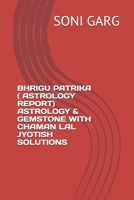 BHRIGU PATRIKA ( ASTROLOGY REPORT) ASTROLOGY & GEMSTONE WITH CHAMAN LAL JYOTISH SOLUTIONS (VOLUME) 1676611770 Book Cover