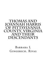 Thomas and Joannah Harris of Pittsylvania County, Virginia And Their Descendants 1727353323 Book Cover