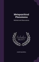Metaphysical Phenomena; Methods and Observations 1340683997 Book Cover