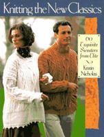 Knitting The New Classics: 60 Exquisite Sweaters From The Studios Of Classic Elite 0806931701 Book Cover