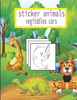 sticker animals vegitables cars: coloring book fun with numbers, Cars coloring book for Boys & Girls age 3-8 , happy , kids & toddlers , Preschool B0943MYFHD Book Cover