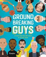 Groundbreaking Guys: 40 Men Who Became Great by Doing Good 0316529419 Book Cover