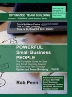 Powerful Small Business People: The Complete Guide to Grow Any Small Business Beyond the Business Plan Through Optimized Team Building ... Fast! 0692851321 Book Cover