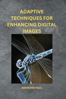 Adaptive Techniques for Enhancing Digital Images 1805298607 Book Cover