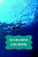 Scuba Dive Log Book: Dive Log For Scuba Divers, Deep Blue Underwater Diving & Snorkeling Enthusiasts 1081668687 Book Cover