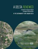 A Delta Renewed: A Guide to Science-Based Ecological Restoration in the Sacramento-San Joaquin Delta 0990898571 Book Cover