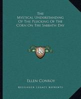 The Mystical Understanding Of The Plucking Of The Corn On The Sabbath Day 116282865X Book Cover