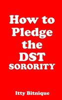 How to Pledge the DST SORORITY 109154302X Book Cover