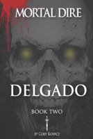 Mortal Dire: Book Two, Delgado B08JDTNG2X Book Cover