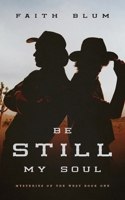 Be Still My Soul (Mysteries of the West) 1962222004 Book Cover